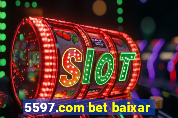 5597.com bet baixar